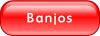 Banjos.